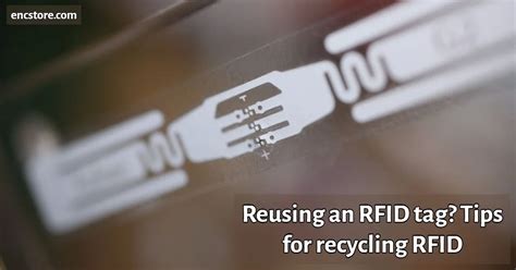 are rfid tags reusable|can you recycle rfid tags.